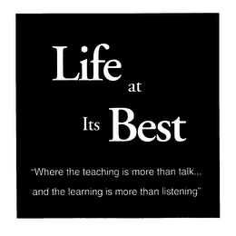LIFE AT ITS BEST WHERE THE TEACHING THAN TALK... AND THE LEARNING IS MORE THAN LISTENING" logo