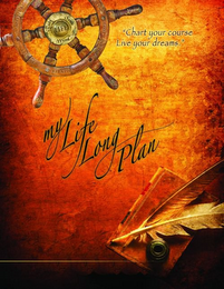 LIFE BODY MIND SOUL SPIRITUAL LEISURE RELATIONSHIPS PHYLANTHROPY IAL KNOW SEE BE "CHART YOUR COURSE LIVE YOUR DREAMS." MY LIFE LONG PLAN logo