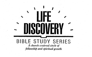LIFE DISCOVERY BIBLE STUDY SERIES A CHURCH-CENTERED CIRCLE OF FELLOWSHIP AND SPIRITUAL GROWTH logo