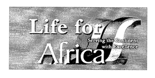 LIFE FOR AFRICA SERVING THE CONTINENT WITH EXCELLENCE logo