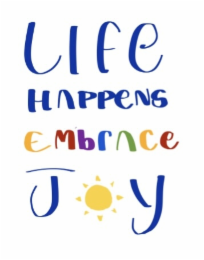 LIFE HAPPENS EMBRACE JOY logo