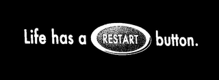LIFE HAS A RESTART BUTTON. logo