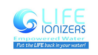 LIFE IONIZERS EMPOWERED WATER PUT THE LIFE BACK IN YOUR WATER! logo