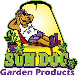 LIFE IS A GARDEN DIG IT SUN DOG GARDEN PRODUCTS logo