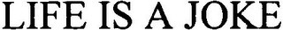 LIFE IS A JOKE logo