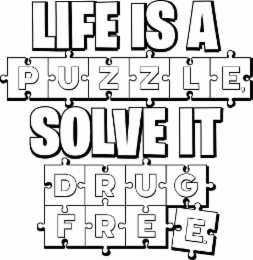 LIFE IS A PUZZLE, SOLVE IT DRUG FREE. logo