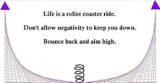 LIFE IS A ROLLER COASTER RIDE. DON'T ALLOW NEGATIVITY TO KEEP YOU DOWN. BOUNCE BACK AND AIM HIGH. logo