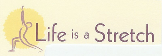 LIFE IS A STRETCH logo