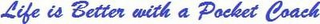 LIFE IS BETTER WITH A POCKET COACH logo