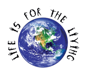 LIFE IS FOR THE LIVING logo