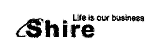 LIFE IS OUR BUSINESS SHIRE logo