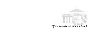 LIFE IS SWEET IN MANHATTAN BEACH logo