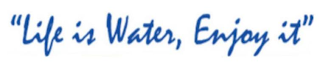 "LIFE IS WATER, ENJOY IT" logo