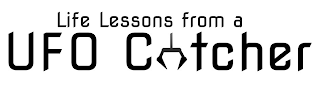 LIFE LESSONS FROM A UFO CATCHER logo