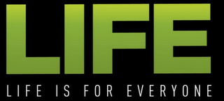 LIFE LIFE IS FOR EVERYONE logo