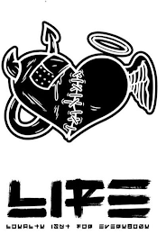 LIFE LOYALTY ISNT FOR EVERYBODY logo