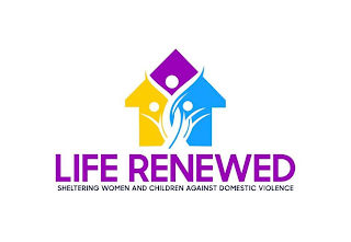 LIFE RENEWED SHELTERING WOMEN AND CHILDREN AGAINST DOMESTIC VIOLENCE logo