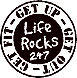 LIFE ROCKS 247 GET UP - GET OUT - GET FIT - logo