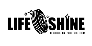 LIFE SHINE TIRE PROTECTION.....WITH PROTECTION logo
