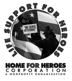 LIFE SUPPORT FOR HEROES, "WE SERVE VETERANS", HOME FOR HEROES CORPORATION A NONPROFIT ORGANIZATION logo