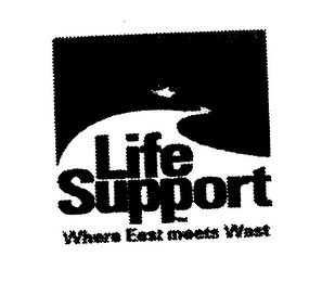 LIFE SUPPORT WHERE EAST MEETS WEST