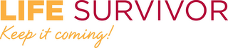 LIFE SURVIVOR KEEP IT COMING! logo
