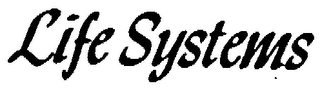 LIFE SYSTEMS