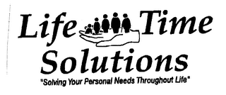 LIFE TIME SOLUTIONS "SOLVING YOUR PERSONAL NEEDS THROUGHOUT LIFE" logo