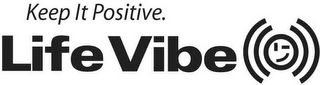 LIFE VIBE KEEP IT POSITIVE. logo