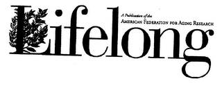 LIFELONG A PUBLICATION OF THE AMERICAN FEDERATION FOR AGING RESEARCH logo