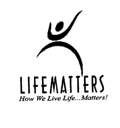 LIFEMATTERS HOW WE LIVE...MATTERS! logo