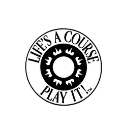 LIFE'S A COURSE PLAY IT! logo