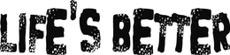 LIFE'S BETTER logo