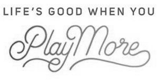LIFE'S GOOD WHEN YOU PLAY MORE logo