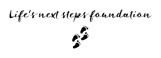LIFE'S NEXT STEPS FOUNDATION