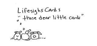 LIFESIGHS CARDS "THOSE DEAR LITTLE CARDS" logo