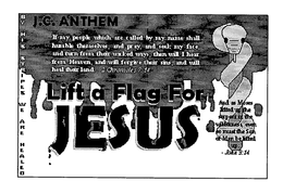 LIFT A FLAG FOR JESUS J.C. ANTHEM IF ANY PEOPLE WHICH ARE CALLED BY MY NAME SHALL HUMBLE THEMSELVES, AND PRAY AND SEEK MY FACE, AND TURN FROM THEIR WICKED WAYS THEN WILL I HEAR FROM HEAVEN AND WILL FORGIVE THEIR SINS AND I WILL HEAL THEIR LAND- 2 CHRONICLES 7:14 BY HIS STRIPES WE ARE HEALED AND MOSES LIFTED UP THE SERPENT IN THE WILDNESS, EVEN SO MUST THE SON OF MAN BE LIFTED UP- JOHN 3:14 logo