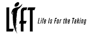 LIFT LIFE IS FOR THE TAKING logo