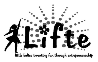 LIFTE LITTLE LADIES INVENTING FUN THROUGH ENTREPRENEURSHIP logo