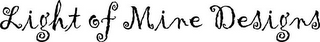 LIGHT OF MINE DESIGNS logo