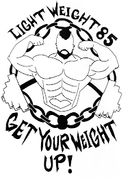 LIGHT WEIGHT 85 GET YOUR WEIGHT UP! logo