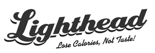 LIGHTHEAD LOSE CALORIES, NOT TASTE! logo