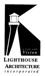 LIGHTHOUSE ARCHITECTURE INCORPORATED A FIRM WITH VISION logo