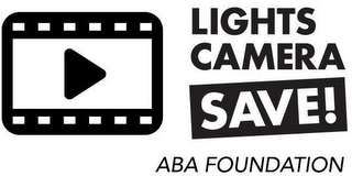 LIGHTS CAMERA SAVE! ABA FOUNDATION logo
