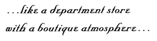 ...LIKE A DEPARTMENT STORE WITH A BOUTIQUE ATMOSPHERE... logo