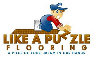 LIKE A PUZZLE FLOORING A PIECE OF YOUR DREAM IN OUR HANDS logo