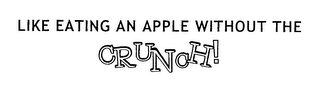 LIKE EATING AN APPLE WITHOUT THE CRUNCH! logo
