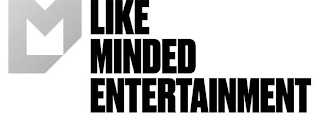 LIKE MINDED ENTERTAINMENT