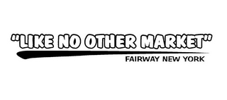 "LIKE NO OTHER MARKET" FAIRWAY NEW YORK logo