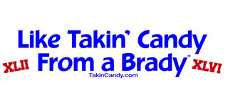 LIKE TAKIN' CANDY XLII FROM A BRADY XLVI TAKINCANDY.COM logo